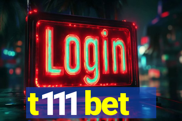 t111 bet